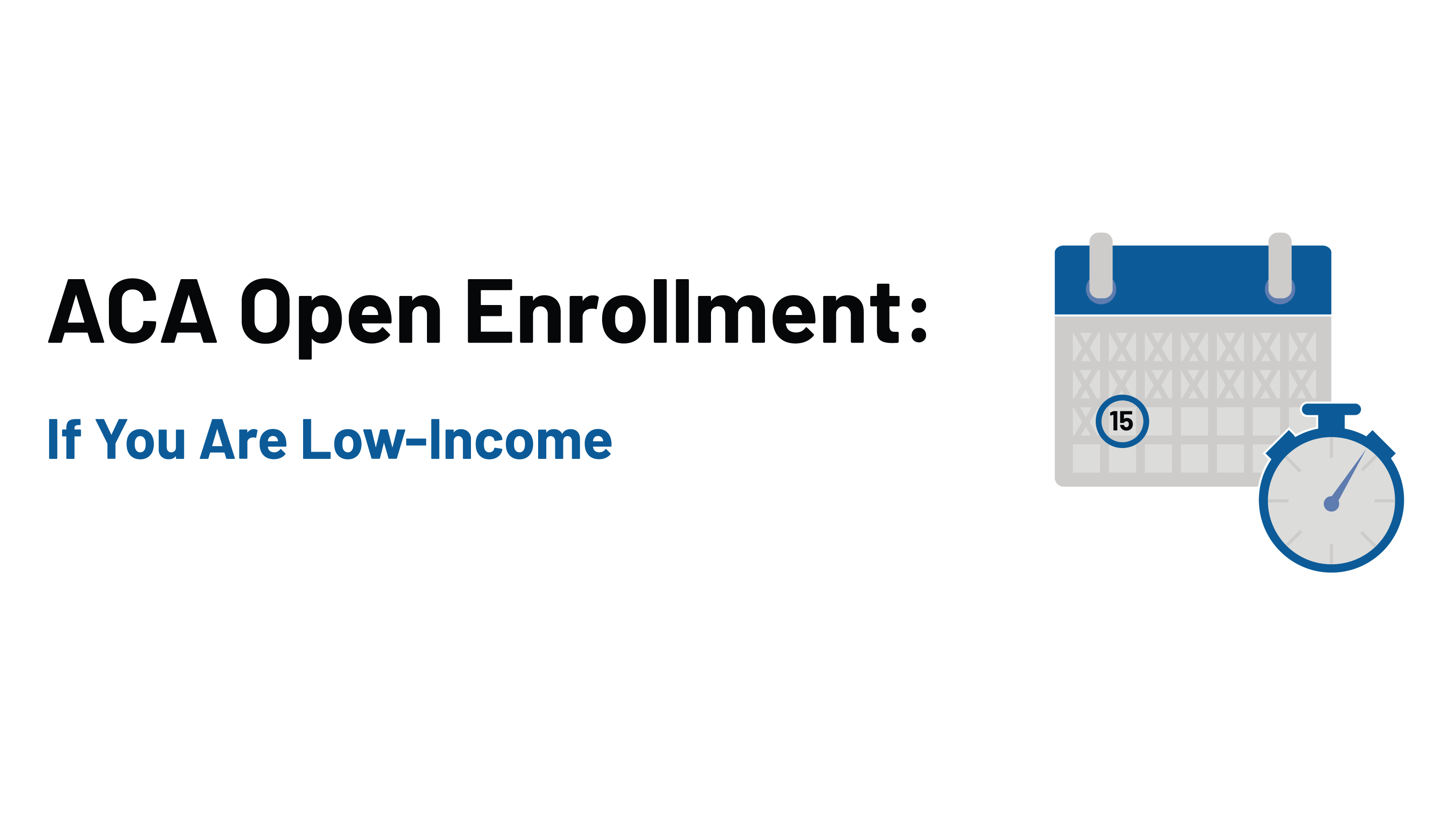 ACA Open Enrollment: If You Are Low 