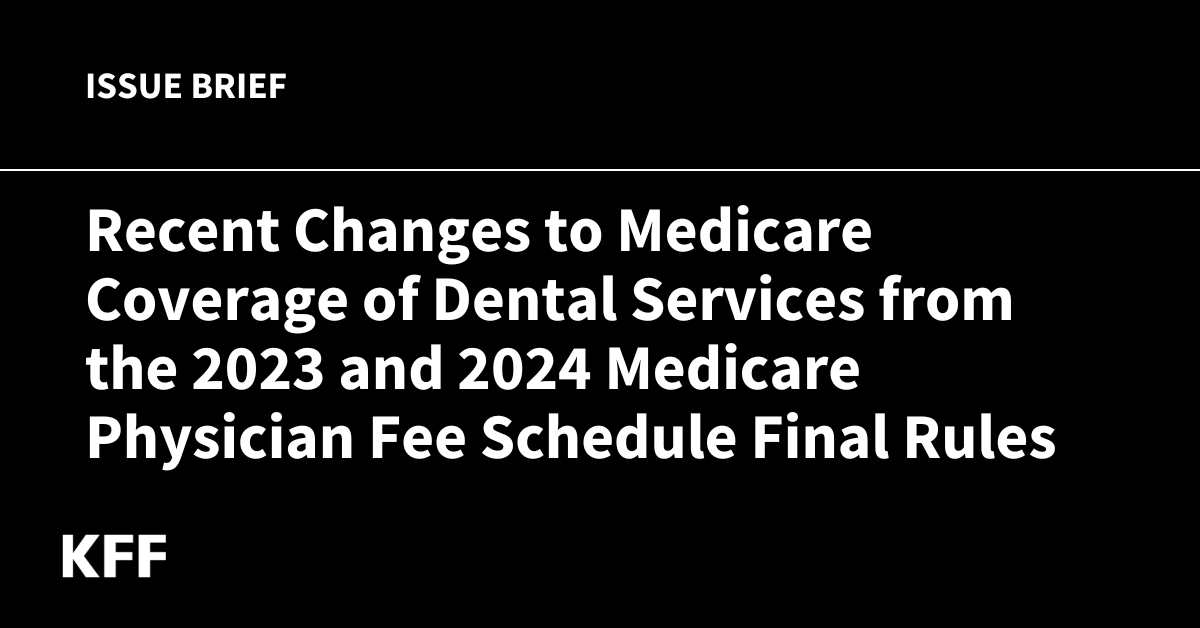 Recent Changes to Medicare Coverage of Dental Services from the 2023