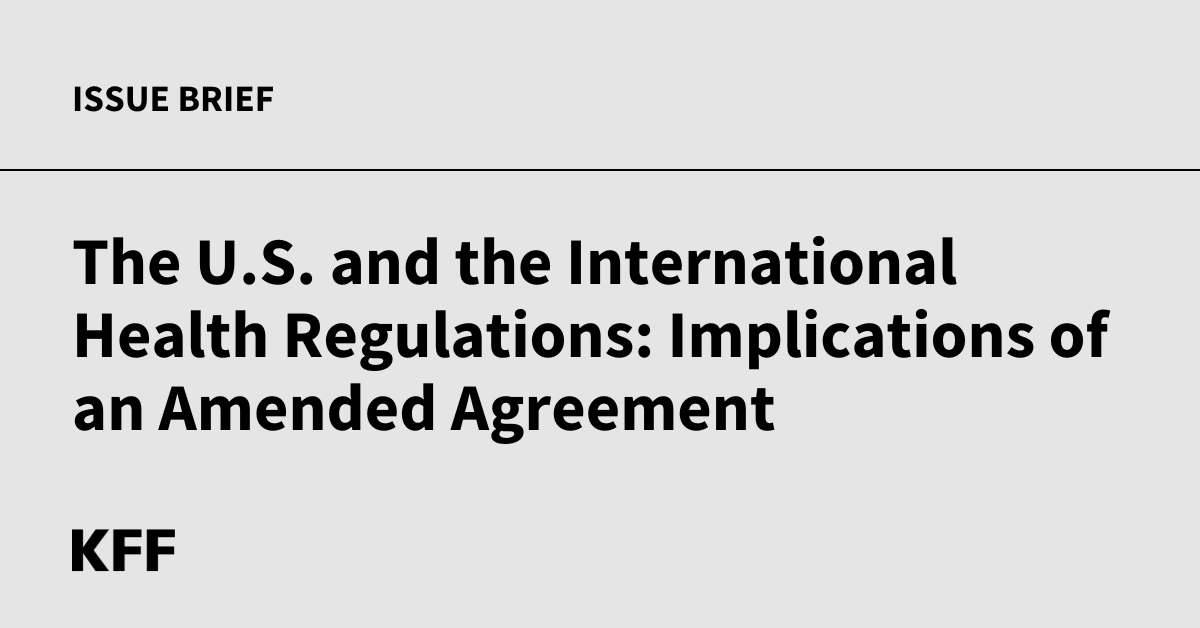 The U.S. and the International Health Regulations: Implications of an Amended Agreement | KFF